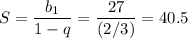 S= \displaystyle \frac{b_1}{1-q} = \frac{27}{(2/3)} = 40.5