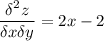 \displaystyle \frac{\delta^2 z}{\delta x \delta y} =2x-2