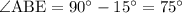 \angle\mathrm{ABE}=90^\circ-15^\circ=75^\circ