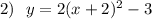 2)\ \ y=2(x+2)^2-3