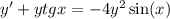 y' + ytgx = - 4 {y}^{2} \sin( x )