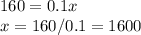 160=0.1x \\ x=160/0.1=1600