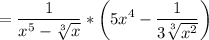 \displaystyle =\frac{1}{x^5-\sqrt[3]{x} } *\bigg( 5x^4-\frac{1}{3\sqrt[3]{x^2} } \bigg )