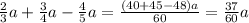 \frac{2}{3} a + \frac{3}{4} a - \frac{4}{5} a = \frac{(40 + 45 - 48)a}{60} = \frac{37}{60} a