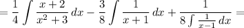 \displaystyle =\frac{1}{4} \int {\frac{x+2}{x^2+3} } \, dx -\frac{3}{8} \int {\frac{1}{x+1} } \, dx +\frac{1}{8\int{\frac{1}{x-1} } \, dx } =