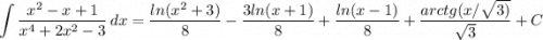 \displaystyle \int {\frac{x^2-x+1}{x^4+2x^2-3} } \, dx=\frac{ln(x^2+3)}{8} -\frac{3ln(x+1)}{8} +\frac{ln(x-1)}{8} +\frac{arctg(x/\sqrt{3)} }{\sqrt{3} } +C