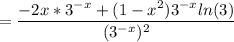 \displaystyle =\frac{-2x*3^{-x}+(1-x^2)3^{-x}ln(3)}{(3^{-x})^2}