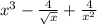 x^{3} - \frac{4}{\sqrt{x}} + \frac{4}{x^{2}}