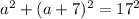 a^{2} +(a+7)^{2} =17^{2}