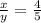 \frac{x}{y} = \frac{4}{5}