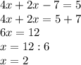 4x+2x-7=5\\4x+2x=5+7\\6x=12\\x=12:6\\x=2