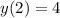 y(2) = 4