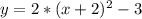 y = 2*(x + 2)^2 -3