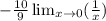 -\frac{10}{9} \lim_{x \to 0} (\frac{1}{x})