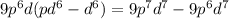 9p^{6}d(pd^{6} -d^{6})=9p^{7} d^{7}-9p^{6} d^{7}