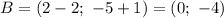 B=(2-2;\ -5+1)=(0;\ -4)