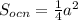 S_{ocn} =\frac{1}{4}a^{2}