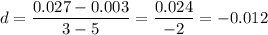 \displaystyle d=\frac{0.027-0.003}{3-5} =\frac{0.024}{-2} = -0.012