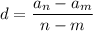 \displaystyle d=\frac{a_n-a_m}{n-m}