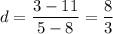 \displaystyle d=\frac{3-11}{5-8} =\frac{8}{3}