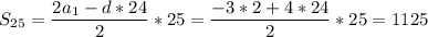 \displaystyle S_{25} = \frac{2a_1-d*24}{2} *25= \frac{-3*2+4*24}{2} *25 = 1125