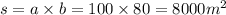 s = a \times b = 100 \times 80 = 8000 {m}^{2}