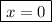 \boxed{x = 0}