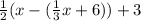 \frac{1}{2}(x - (\frac{1}{3}x + 6)) + 3