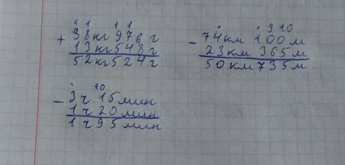 4 4. Вычисли в столбик. 38 кг 976 г+ 13 кг 548 г74 км 100 м - 23 км 365 м3 ч 15 мин - 1 ч 20 МИН​