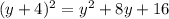 (y + 4) {}^{2} = y {}^{2} + 8y + 16 \\