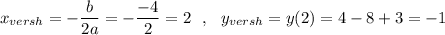 x_{versh}=-\dfrac{b}{2a}=-\dfrac{-4}{2}=2\ \ ,\ \ y_{versh}=y(2)=4-8+3=-1