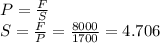 P=\frac{F}{S} \\S=\frac{F}{P} =\frac{8000}{1700} =4.706