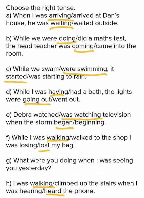 Choose the right tense. a) When I was arriving/arrived at Dan’s house, he was waiting/waited outside