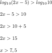 log_1_0(2x-5)log_1_010\\\\2x-510\\\\2x10+5\\\\2x15\\\\x7,5\\