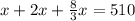 x+2x+\frac{8}{3}x=510