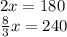 2x=180\\\frac{8}{3}x=240