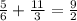 \frac{5}{6} + \frac{11}{3} = \frac{9}{2}