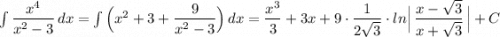 \int \dfrac{x^4}{x^2-3}\, dx=\int \Big(x^2+3+\dfrac{9}{x^2-3}\Big)\, dx=\dfrac{x^3}{3}+3x+9\cdot \dfrac{1}{2\sqrt3}\cdot ln\Big|\, \dfrac{x-\sqrt3}{x+\sqrt3}\, \Big|+C