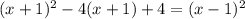 (x + 1)^{2} - 4(x + 1) + 4 = (x - 1)^{2}