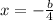 x=-\frac{b}{4}