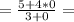 = \frac{5+4*0}{3+0} =