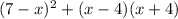 (7-x)^2+(x-4)(x+4)