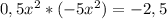 0,5x^2*(-5x^2) = -2,5