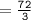 = \tt \frac{72}{3}