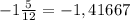 -1\frac{5}{12} = -1,41667