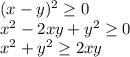 (x-y)^2\geq0\\x^2-2xy+y^2\geq0\\x^2+y^2\geq2xy