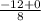 \frac{-12+0}{8}