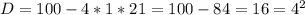 D=100-4*1*21=100-84=16=4^2