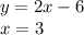 y = 2x - 6 \\ x = 3 \\ \\