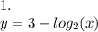 1. \\ y = 3 - log_{2}(x)